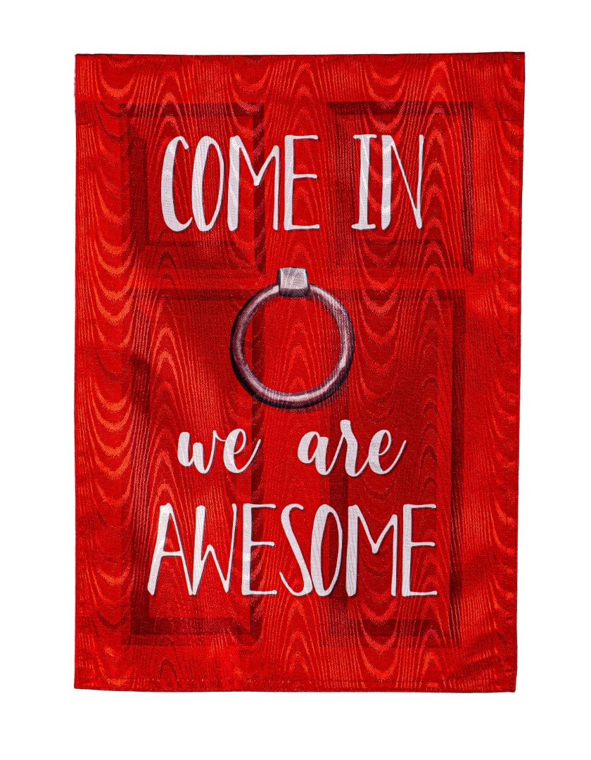 Come In We Are Awesome Garden Flag 2 Sided 14M12071 Heartland Flags