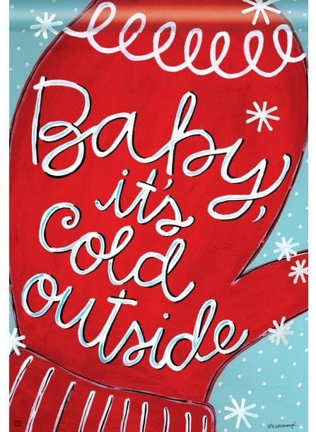 Baby It's Cold Outside Winter Banner Mitten House Flag 91422 Heartland Flags